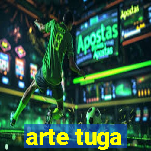 arte tuga